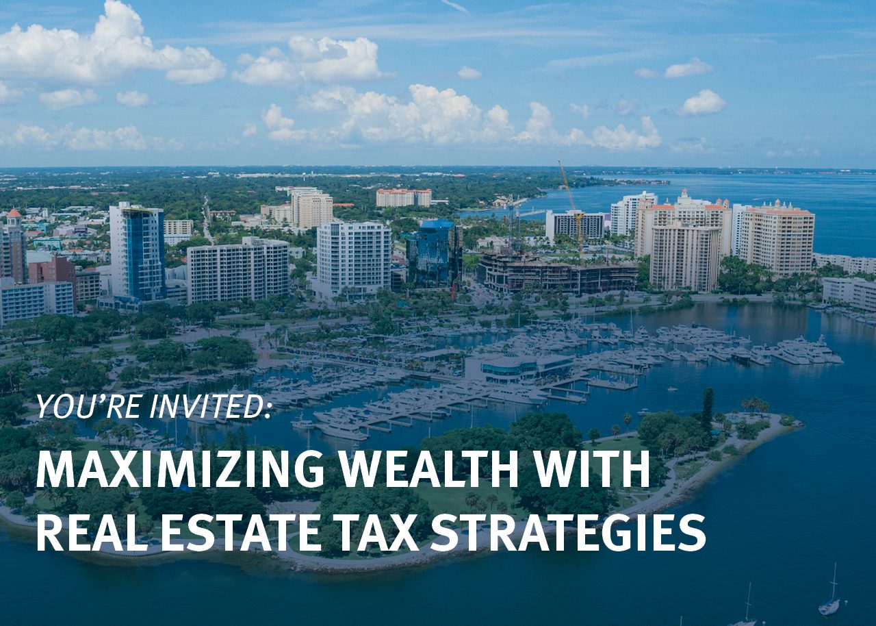 YOU'RE INVITED: MAXIMIZING WEALTH WITH REAL ESTATE TAX STRATEGIES